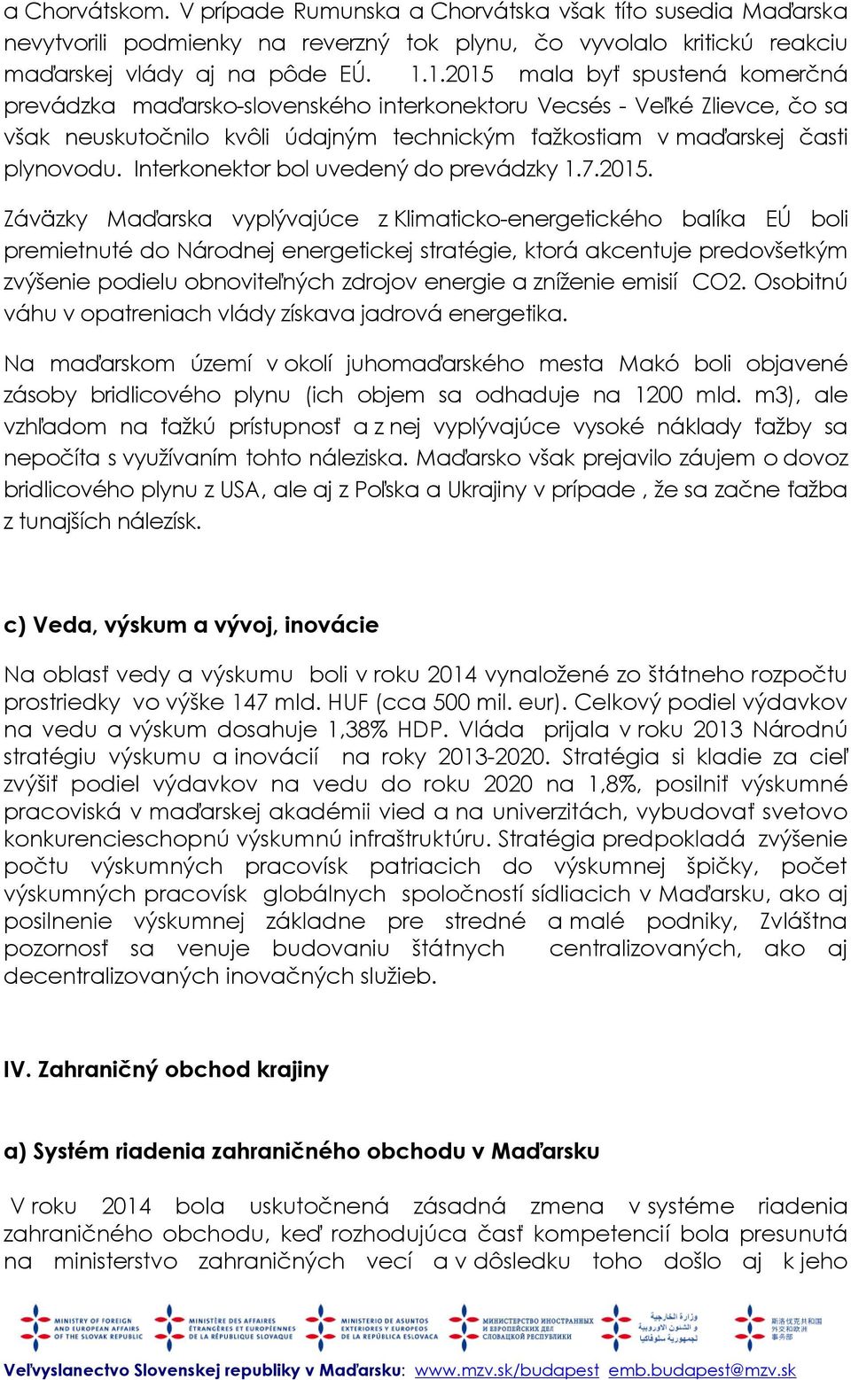 Interkonektor bol uvedený do prevádzky 1.7.2015.