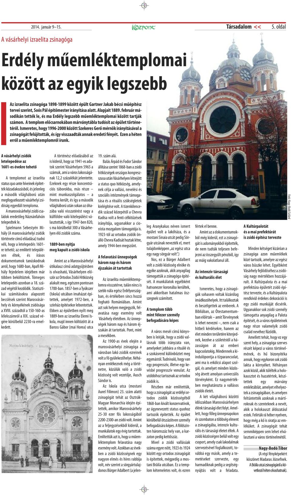 február másodikán tették le, és ma Erdély legszebb műemléktemplomai között tartják számon. A templom előcsarnokában márványtábla tudósít az épület történetéről.