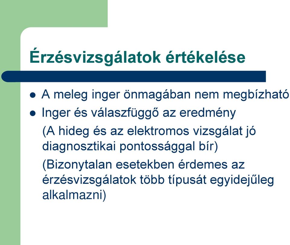 elektromos vizsgálat jó diagnosztikai pontossággal bír)