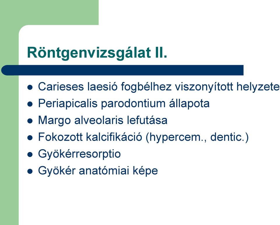 Periapicalis parodontium állapota Margo alveolaris