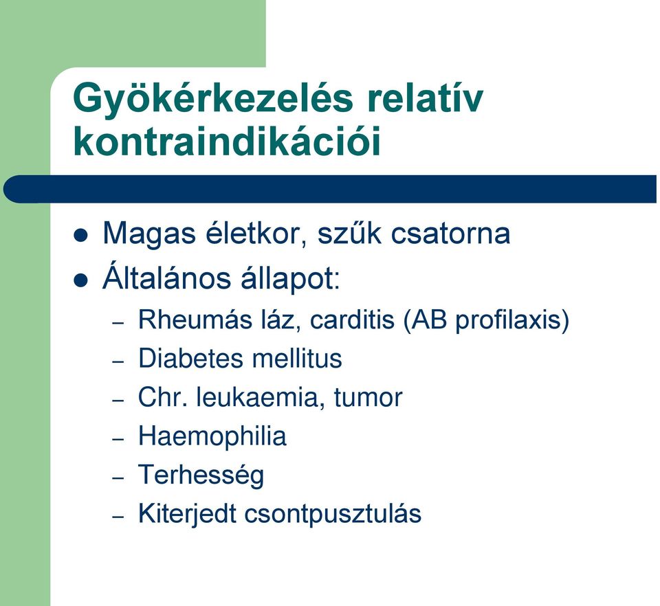 láz, carditis (AB profilaxis) Diabetes mellitus Chr.