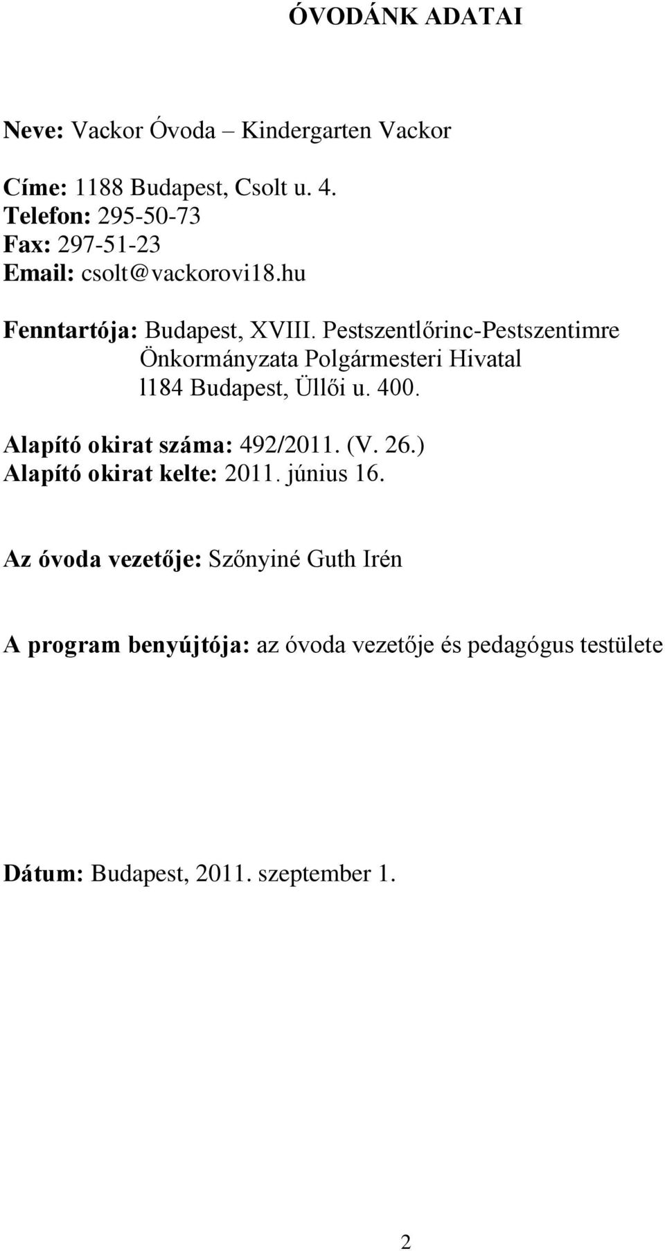 Pestszentlőrinc-Pestszentimre Önkormányzata Polgármesteri Hivatal l184 Budapest, Üllői u. 400.