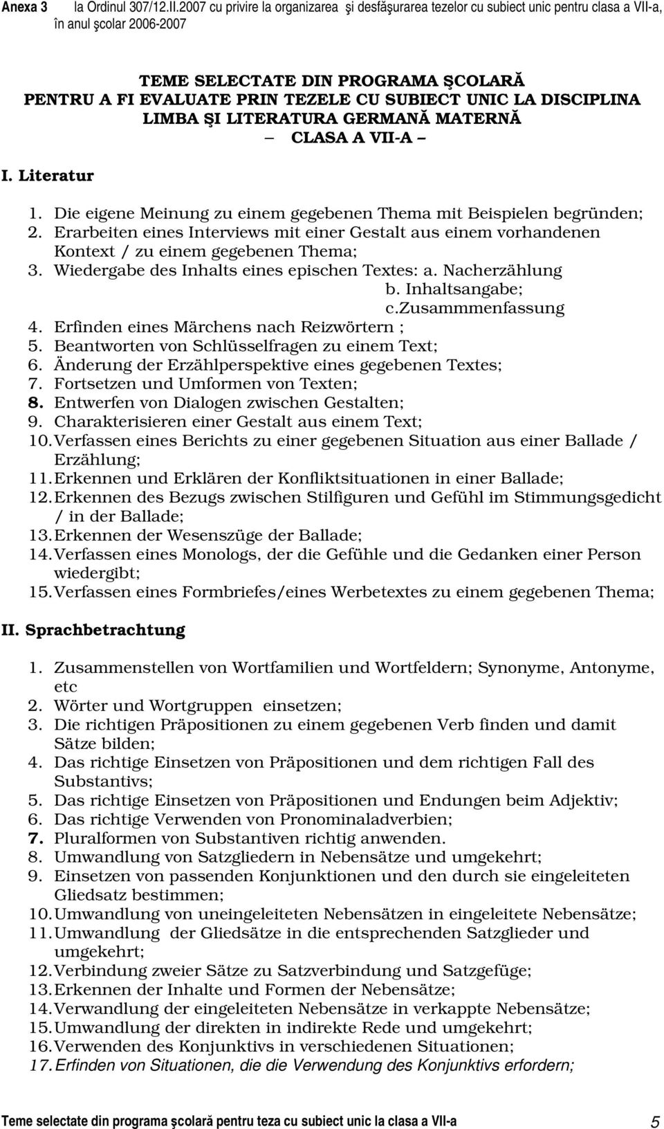 Wiedergabe des Inhalts eines epischen Textes: a. Nacherzählung b. Inhaltsangabe; c.zusammmenfassung 4. Erfinden eines Märchens nach Reizwörtern ; 5. Beantworten von Schlüsselfragen zu einem Text; 6.