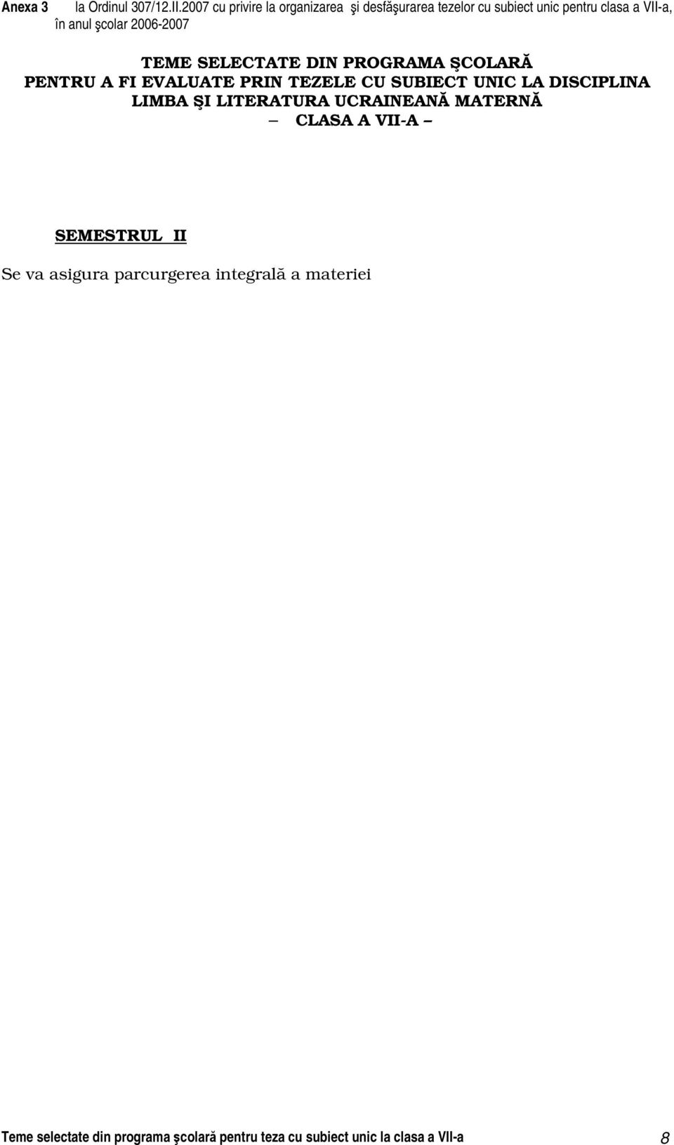 II Se va asigura parcurgerea integrală a materiei Teme selectate