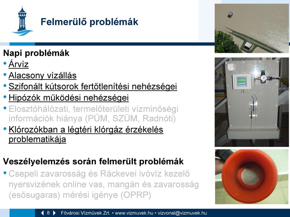 Radnóti) Klórozókban a légtéri klórgáz érzékelés problematikája Veszélyelemzés során felmerült problémák