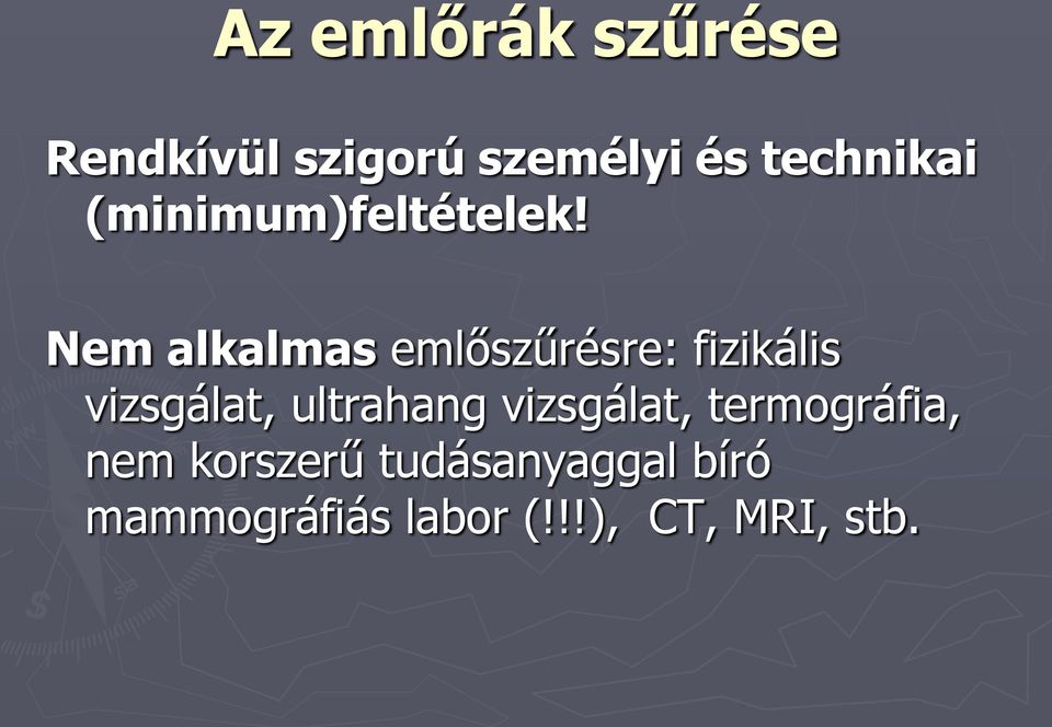 Nem alkalmas emlőszűrésre: fizikális vizsgálat, ultrahang