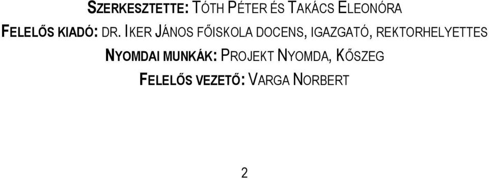 IKER JÁNOS FŐISKOLA DOCENS, IGAZGATÓ,