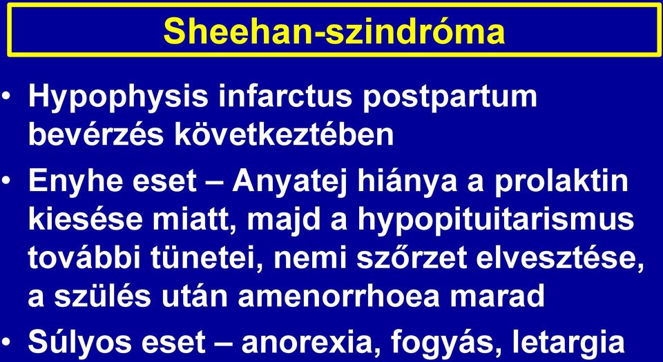 miatt, majd a hypopituitarismus további tünetei, nemi szőrzet