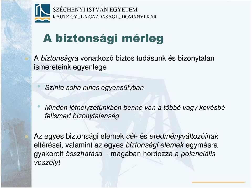 felismert bizonytalanság Az egyes biztonsági elemek cél- és eredményváltozóinak eltérései,