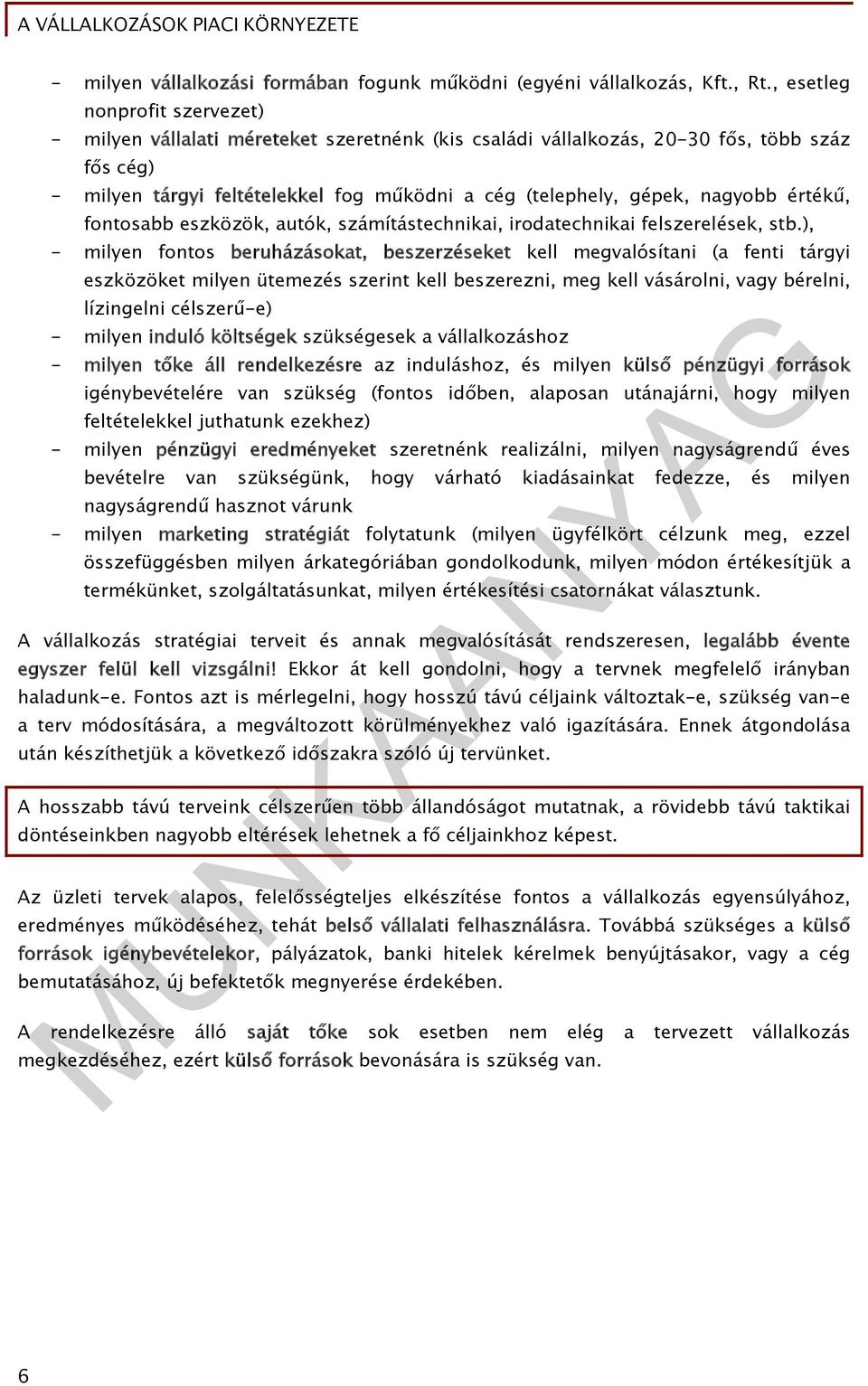 nagyobb értékű, fontosabb eszközök, autók, számítástechnikai, irodatechnikai felszerelések, stb.