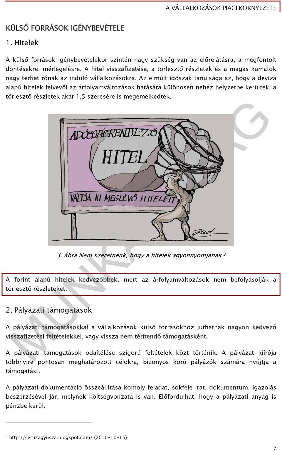 Az elmúlt időszak tanulsága az, hogy a deviza alapú hitelek felvevői az árfolyamváltozások hatására különösen nehéz helyzetbe kerültek, a törlesztő részletek akár 1,5 szeresére is megemelkedtek. 3.