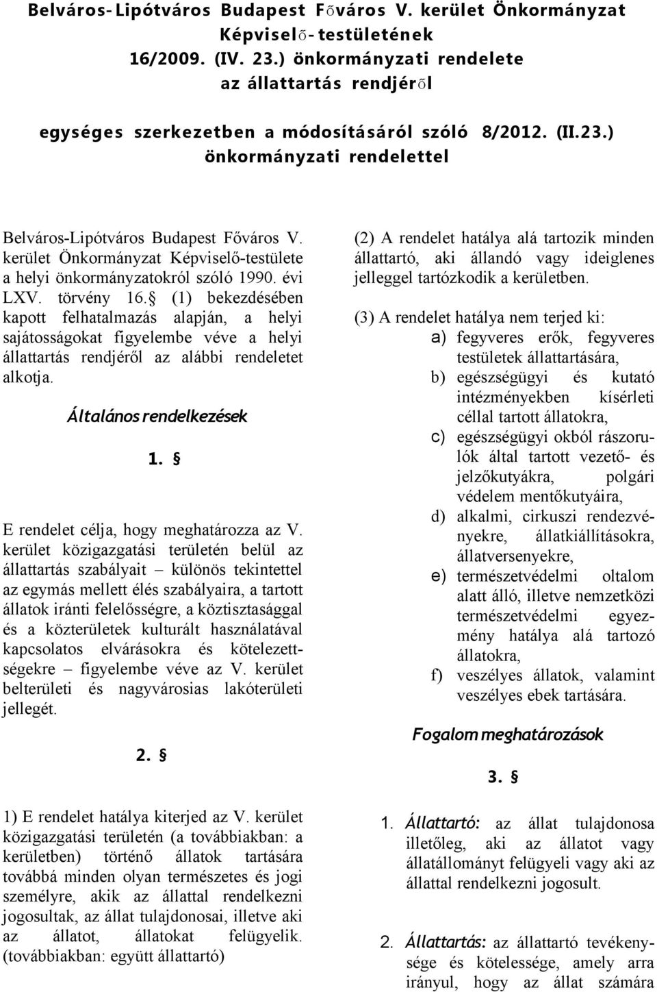 kerület Önkormányzat Képviselő-testülete a helyi önkormányzatokról szóló 1990. évi LXV. törvény 16.