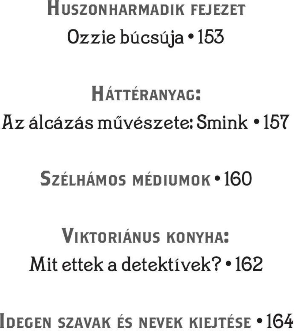 szélhámos MédiuMok 160 ViktoriáNus konyha: Mit