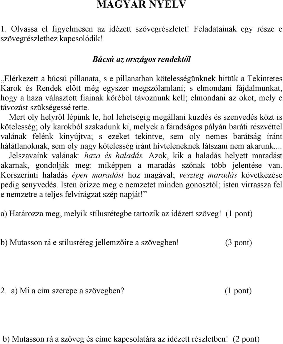 választott fiainak köréből távoznunk kell; elmondani az okot, mely e távozást szükségessé tette.