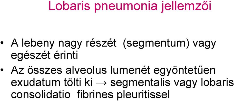 alveolus lumenét egyöntetűen exudatum tölti ki