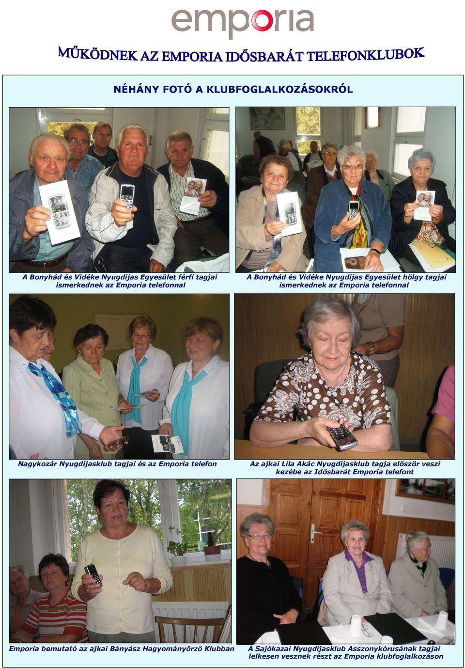 Vidéke Nyugdíjas Egyesület hölgy tagjai ismerkednek az Emporia telefonnal Az ajkai Lila Akác Nyugdíjasklub tagja először veszi