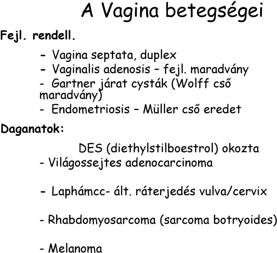 maradvány - Gartner járat cysták (Wolff cső maradvány) - Endometriosis Müller cső