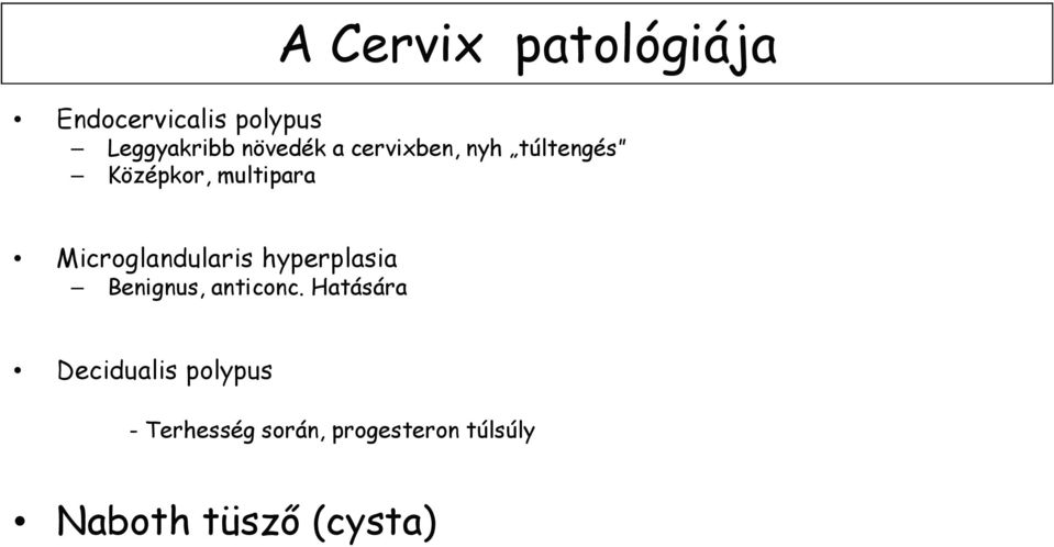 Microglandularis hyperplasia Benignus, anticonc.