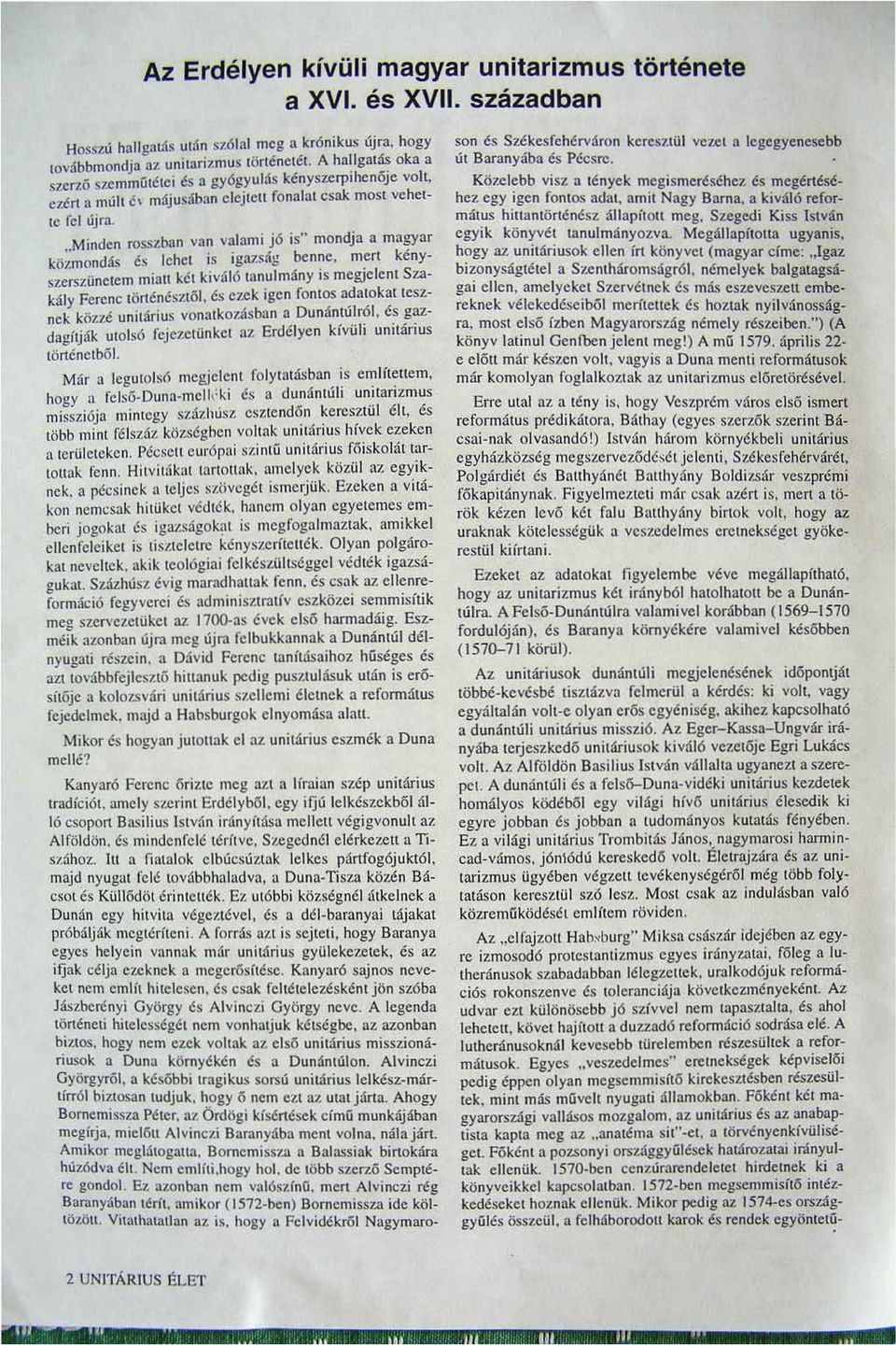 Minden rosszban van valami jó is" mondja a magyar kö~m ondás és lehel is igazság l>en~c, m~rt kényszerszünetem miau kél kiváló tanulmány IS mc&jclcnt $7;1- kály Ferenc történé sz től, és elek igen