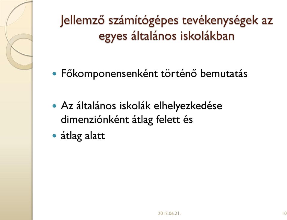 bemutatás Az általános iskolák elhelyezkedése