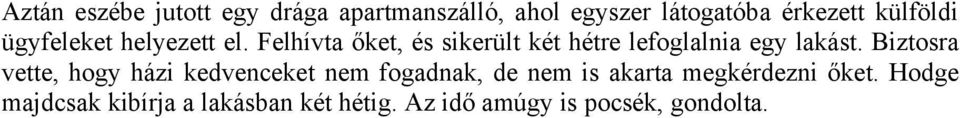 Felhívta őket, és sikerült két hétre lefoglalnia egy lakást.