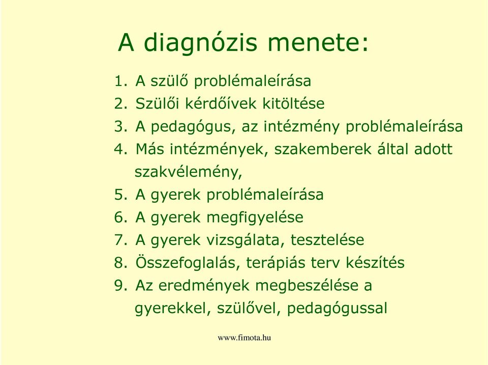 Más intézmények, szakemberek által adott szakvélemény, 5. A gyerek problémaleírása 6.