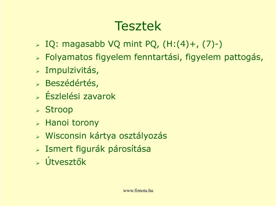 Impulzivitás, Beszédértés, Észlelési zavarok Stroop Hanoi