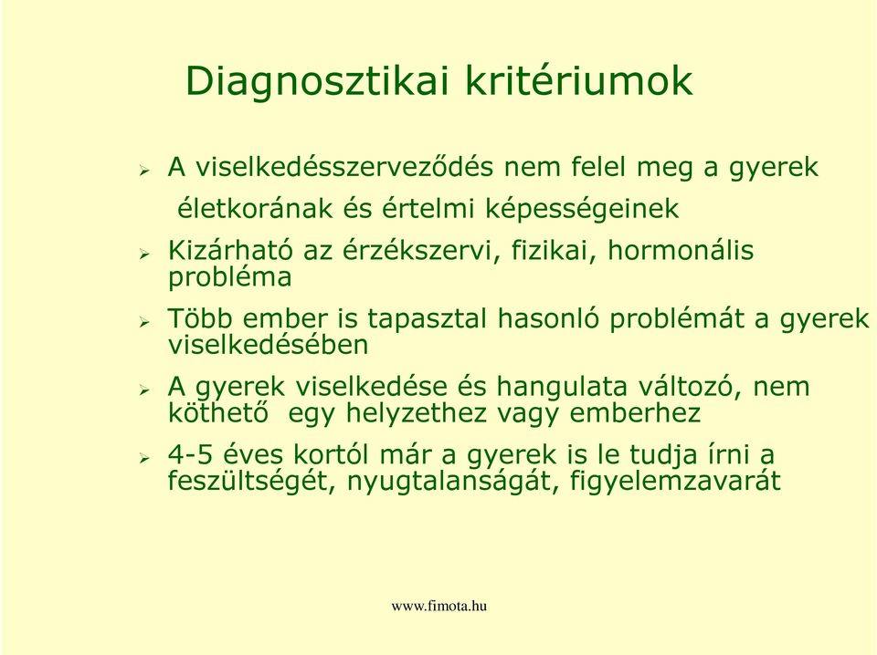 problémát a gyerek viselkedésében A gyerek viselkedése és hangulata változó, nem köthető egy