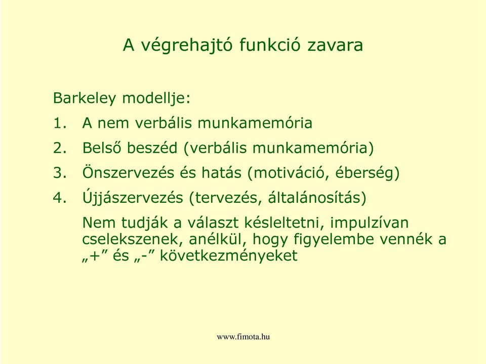 Önszervezés és hatás (motiváció, éberség) 4.