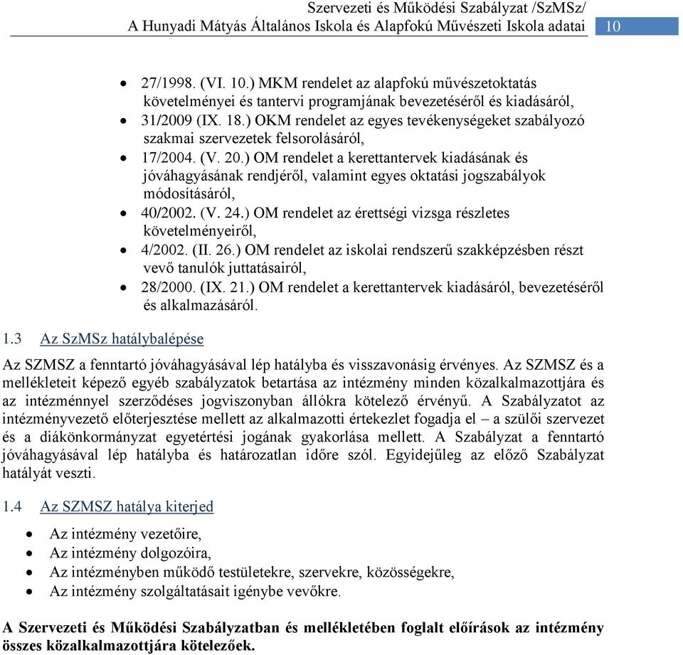 ) OKM rendelet az egyes tevékenységeket szabályozó szakmai szervezetek felsorolásáról, 17/2004. (V. 20.