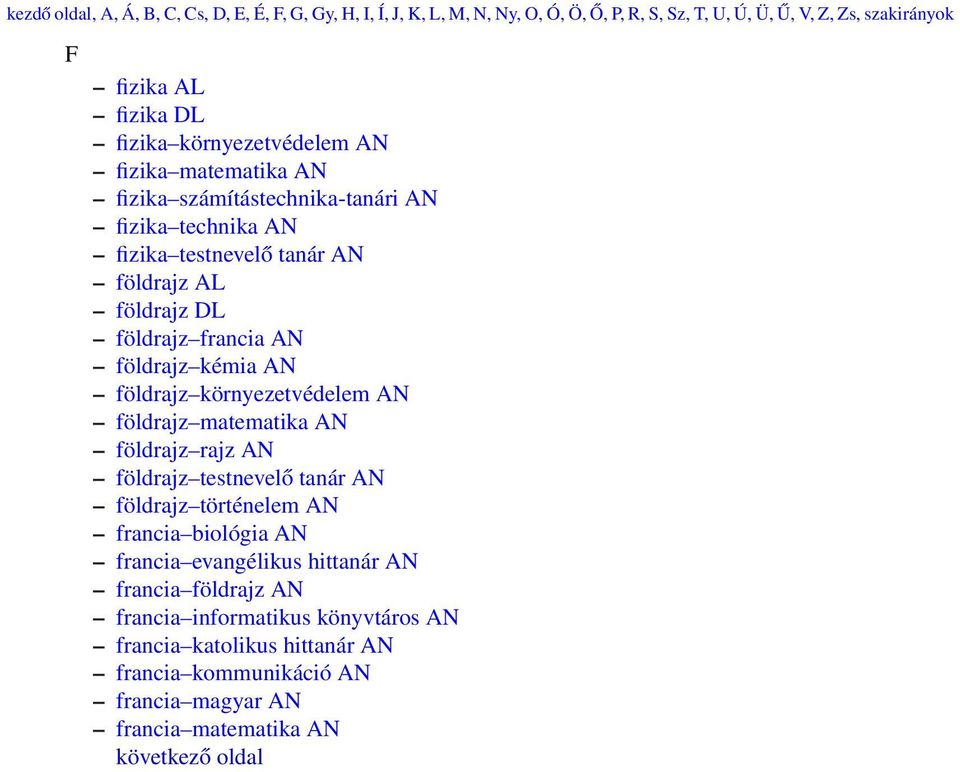 földrajz kémia AN földrajz környezetvédelem AN földrajz matematika AN földrajz rajz AN földrajz testnevelő tanár AN földrajz történelem AN francia biológia AN francia