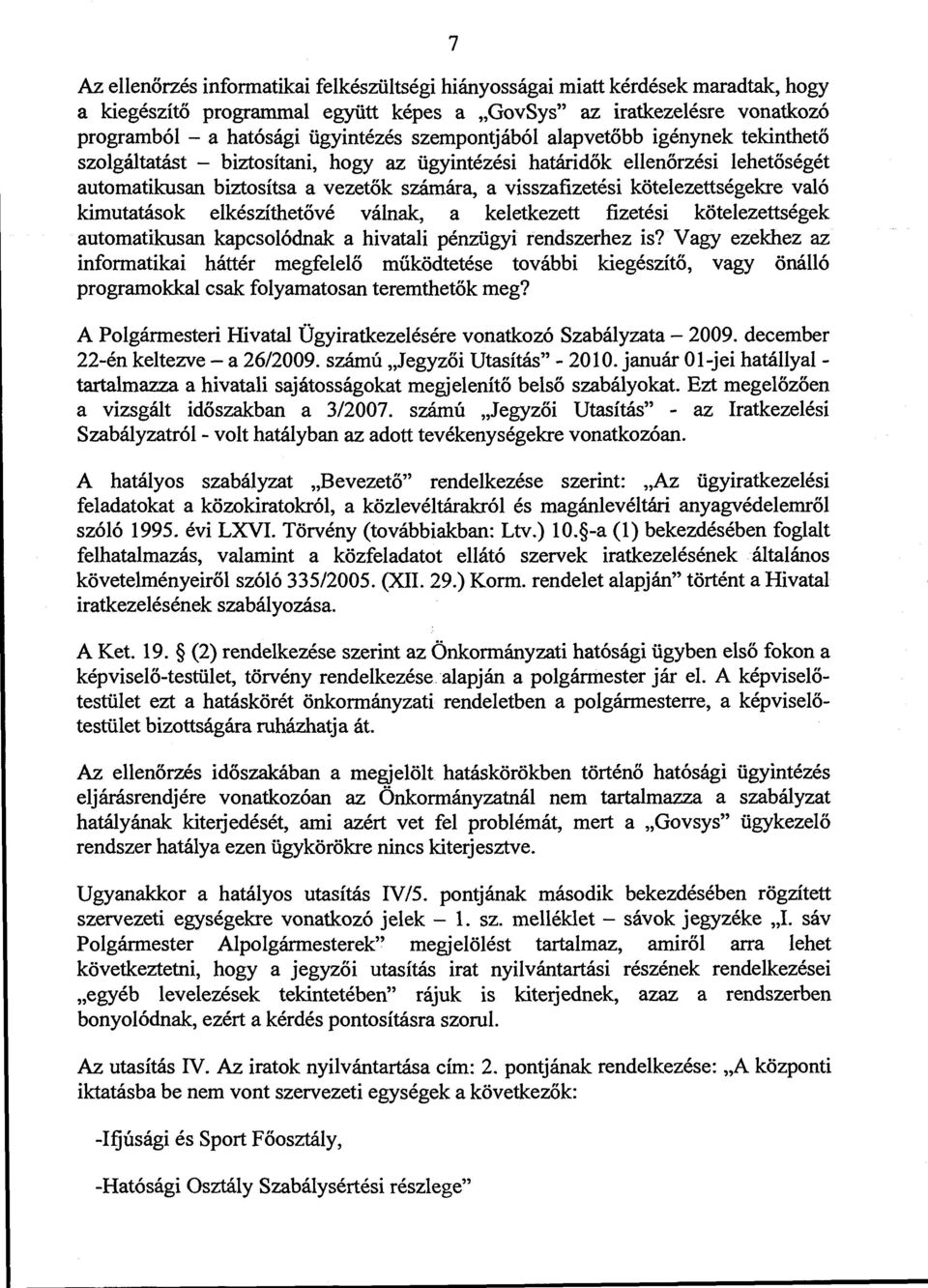 kötelezettségekre való kimutatások elkészíthetövé válnak, a keletkezett fizetési kötelezettségek automatikusan kapcsolódnak a hivatali pénzügyi rendszerhez is?