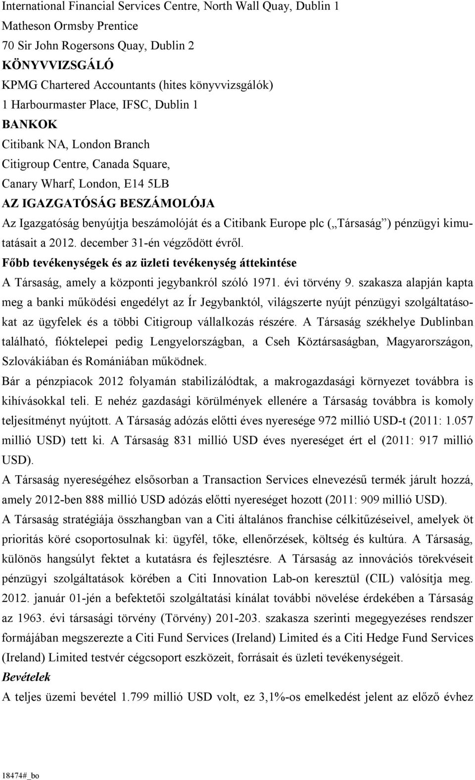 és a Citibank Europe plc ( Társaság ) pénzügyi kimutatásait a 2012. december 31-én végződött évről.