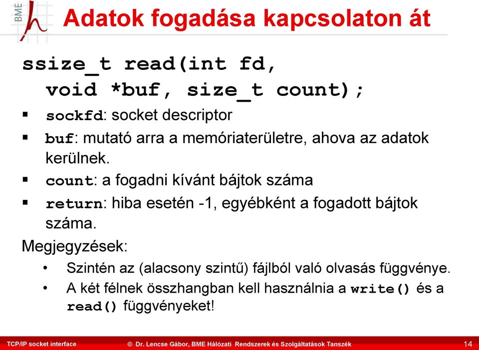 count: a fogadni kívánt bájtok száma return: hiba esetén -1, egyébként a fogadott bájtok száma.