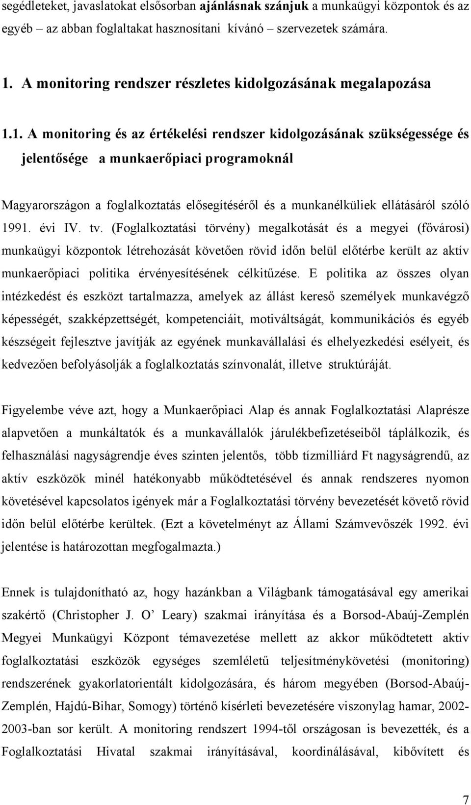 1. A monitoring és az értékelési rendszer kidolgozásának szükségessége és jelentősége a munkaerőpiaci programoknál Magyarországon a foglalkoztatás elősegítéséről és a munkanélküliek ellátásáról szóló