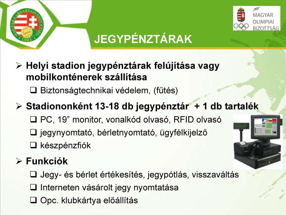 monitor, vonalkód olvasó, RFID olvasó jegynyomtató, bérletnyomtató, ügyfélkijelző készpénzfiók