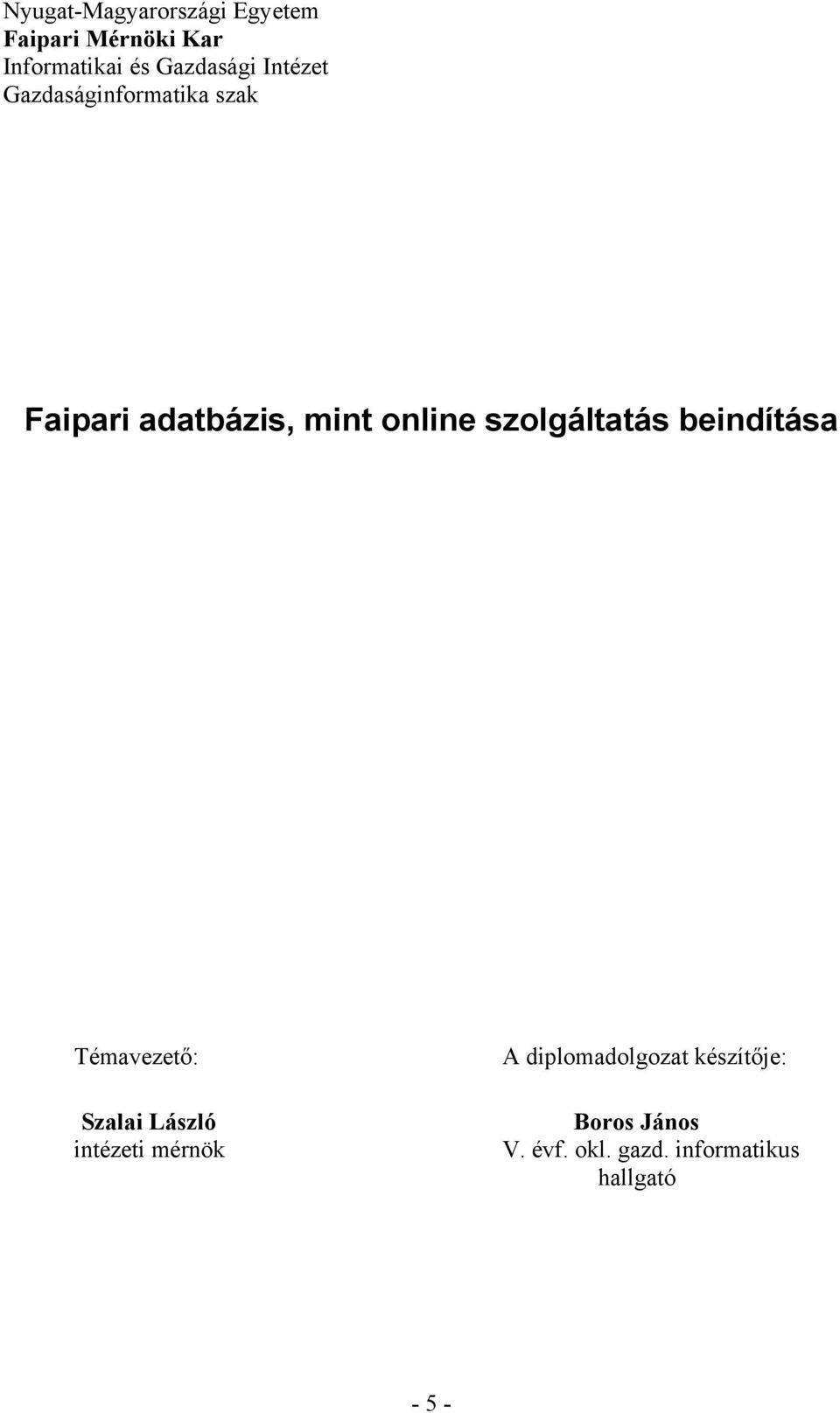 online szolgáltatás beindítása Témavezető: Szalai László intézeti mérnök