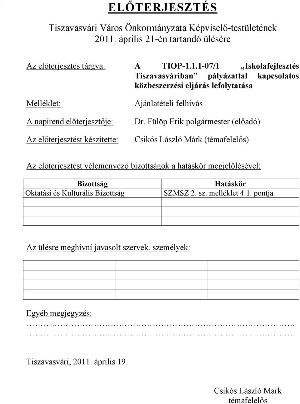 én tartandó ülésére Az előterjesztés tárgya: A TIOP-1.