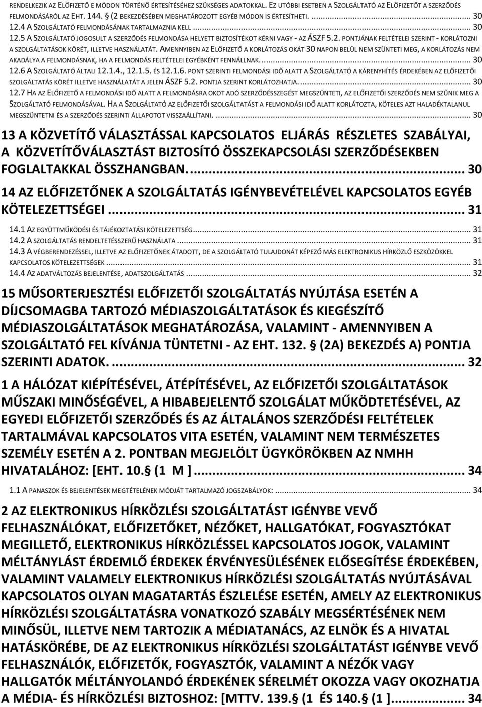 2. PONTJÁNAK FELTÉTELEI SZERINT - KORLÁTOZNI A SZOLGÁLTATÁSOK KÖRÉT, ILLETVE HASZNÁLATÁT.