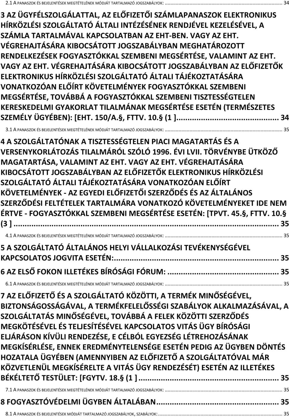 VÉGREHAJTÁSÁRA KIBOCSÁTOTT JOGSZABÁLYBAN MEGHATÁROZOTT RENDELKEZÉSEK FOGYASZTÓKKAL SZEMBENI MEGSÉRTÉSE, VALAMINT AZ EHT. VAGY AZ EHT.