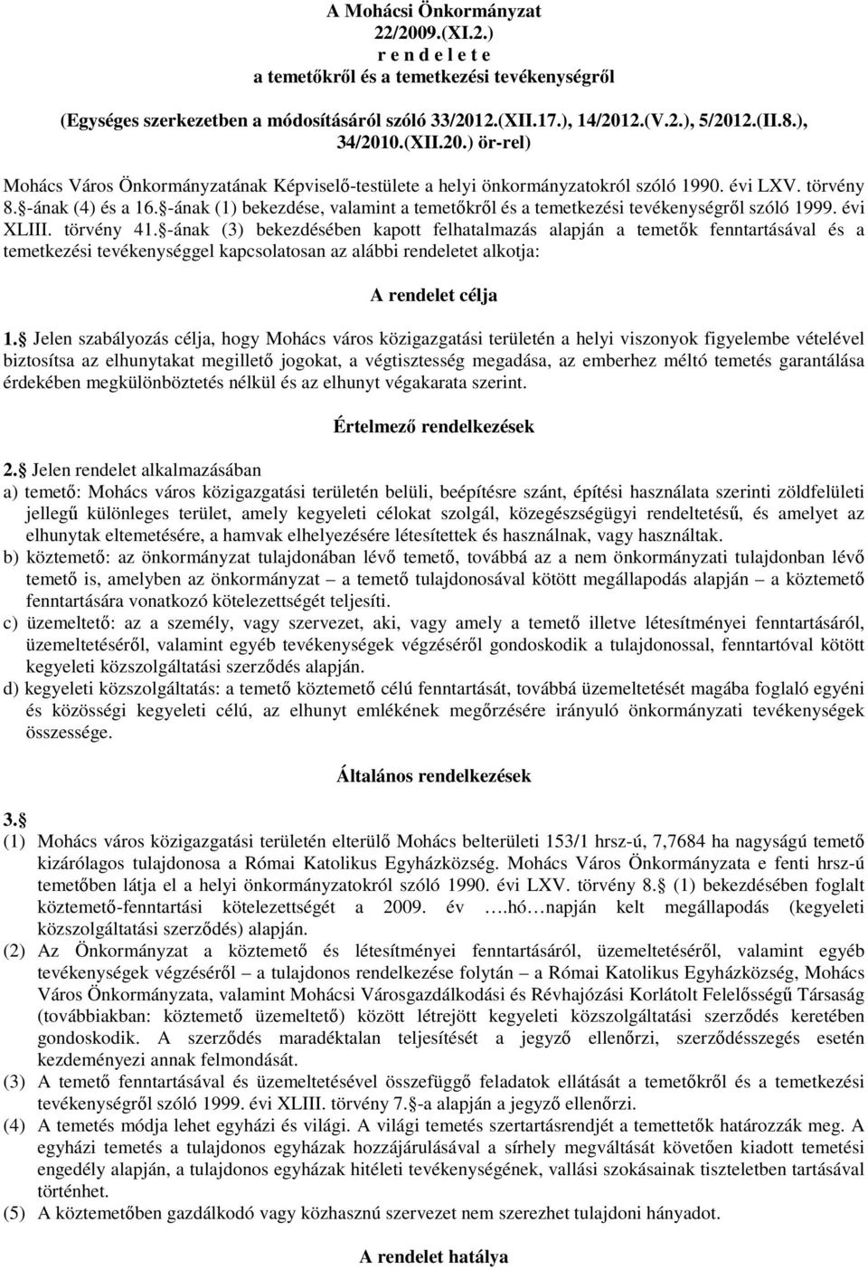 -ának (1) bekezdése, valamint a temetőkről és a temetkezési tevékenységről szóló 1999. évi XLIII. törvény 41.