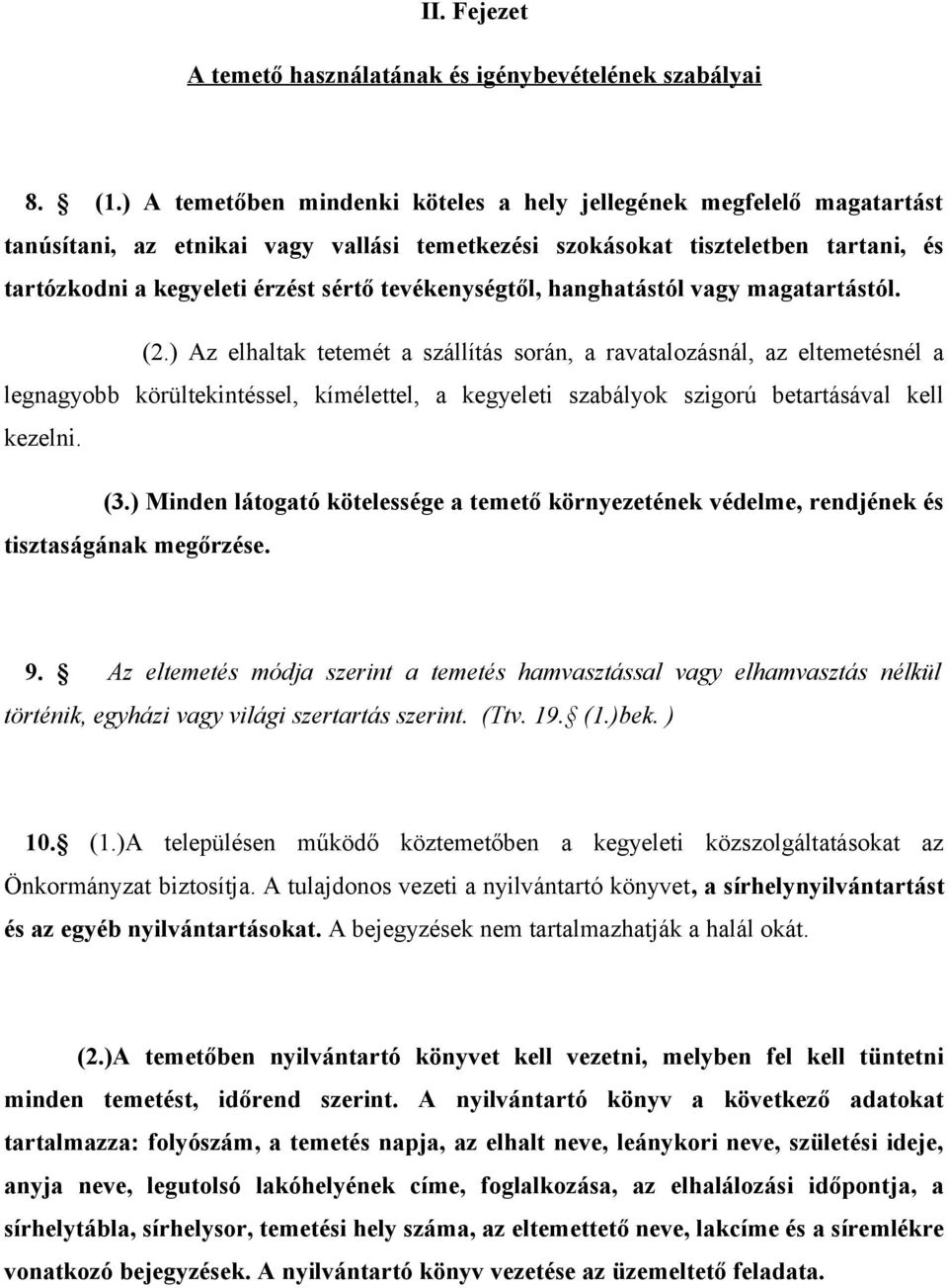 tevékenységtől, hanghatástól vagy magatartástól. (2.