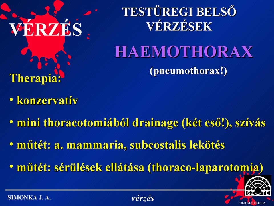 ) konzervatív mini thoracotomiából drainage (két cső!