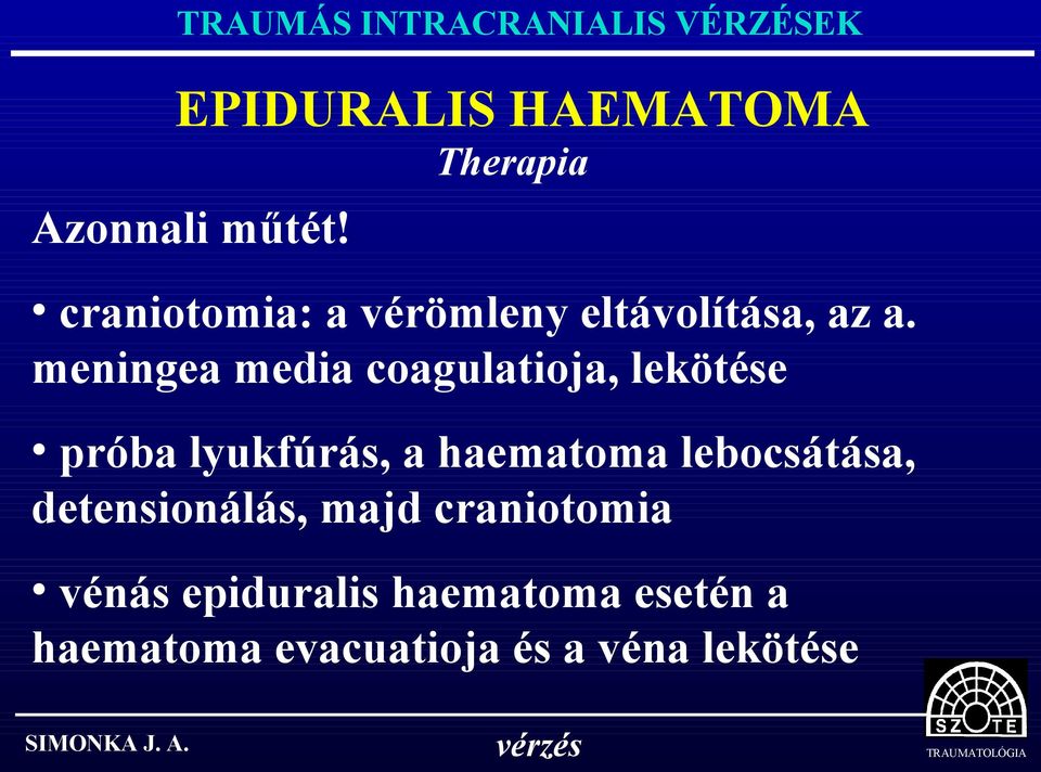 meningea media coagulatioja, lekötése próba lyukfúrás, a haematoma