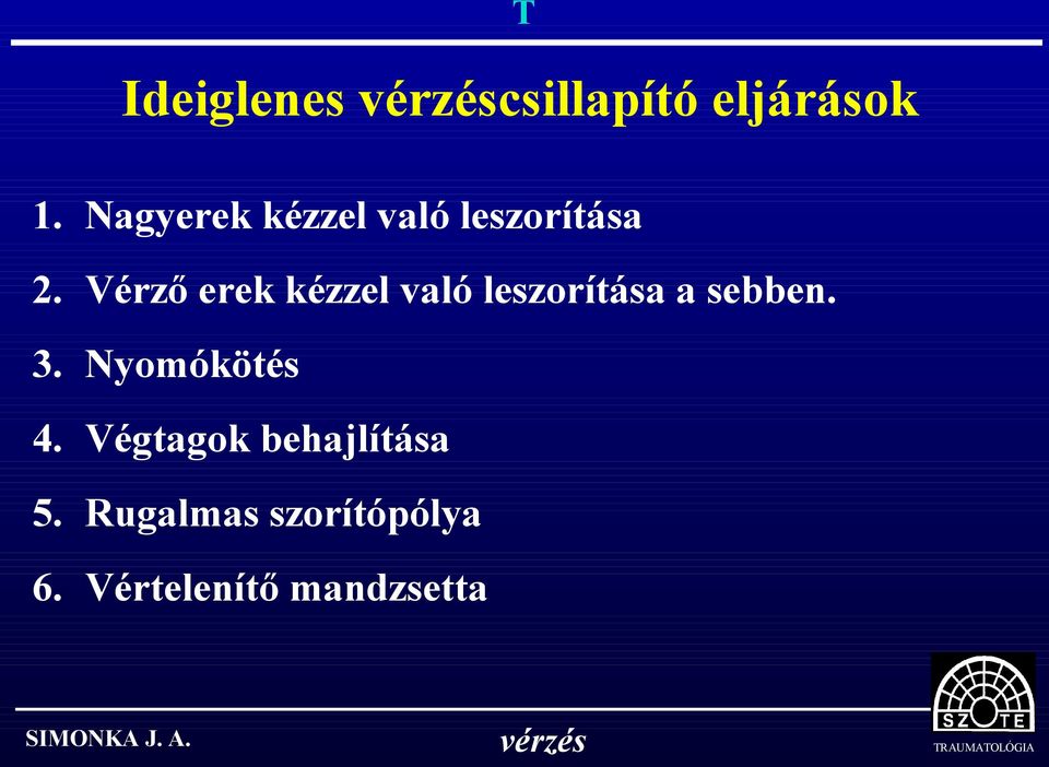 Vérző erek kézzel való leszorítása a sebben. 3.