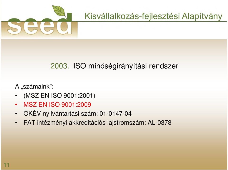 9001:2009 OKÉV nyilvántartási szám: