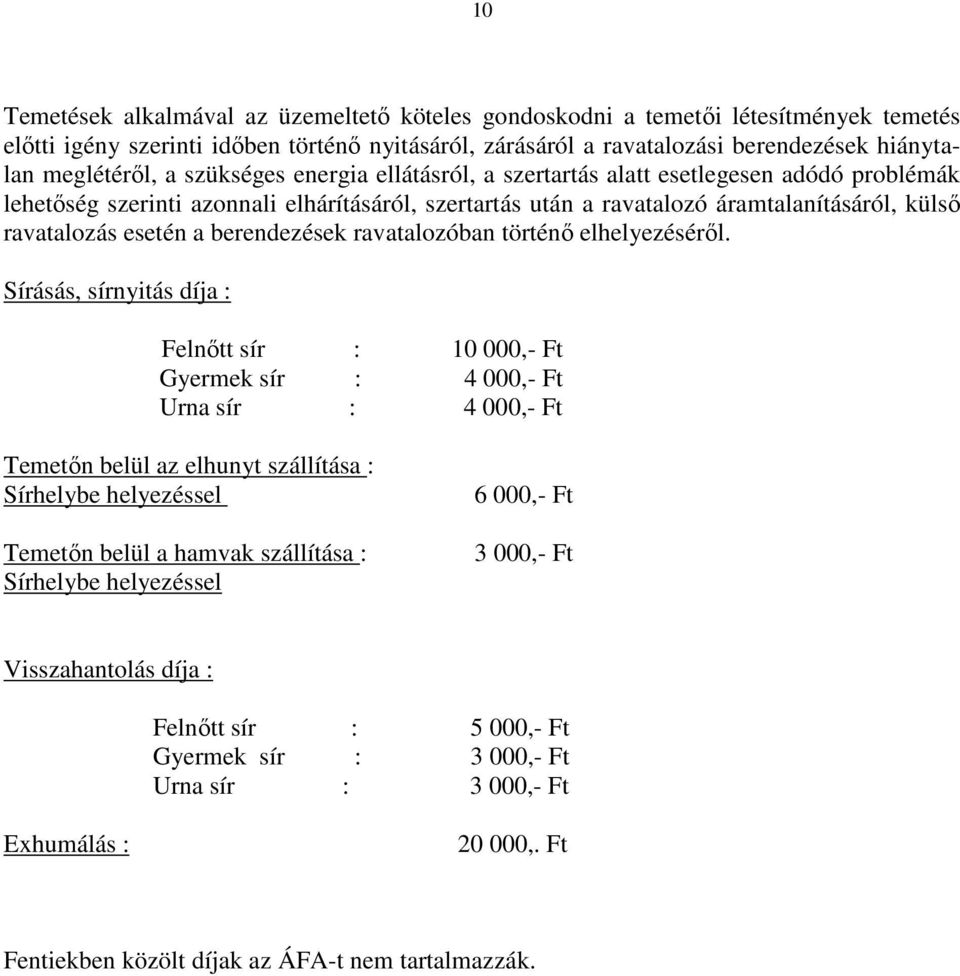 berendezések ravatalozóban történı elhelyezésérıl.