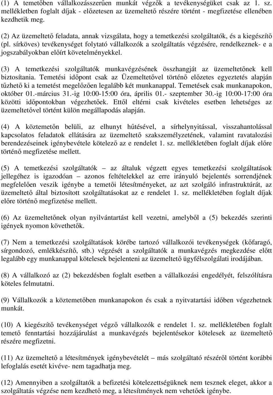 sírköves) tevékenységet folytató vállalkozók a szolgáltatás végzésére, rendelkeznek- e a jogszabályokban előírt követelményekkel.