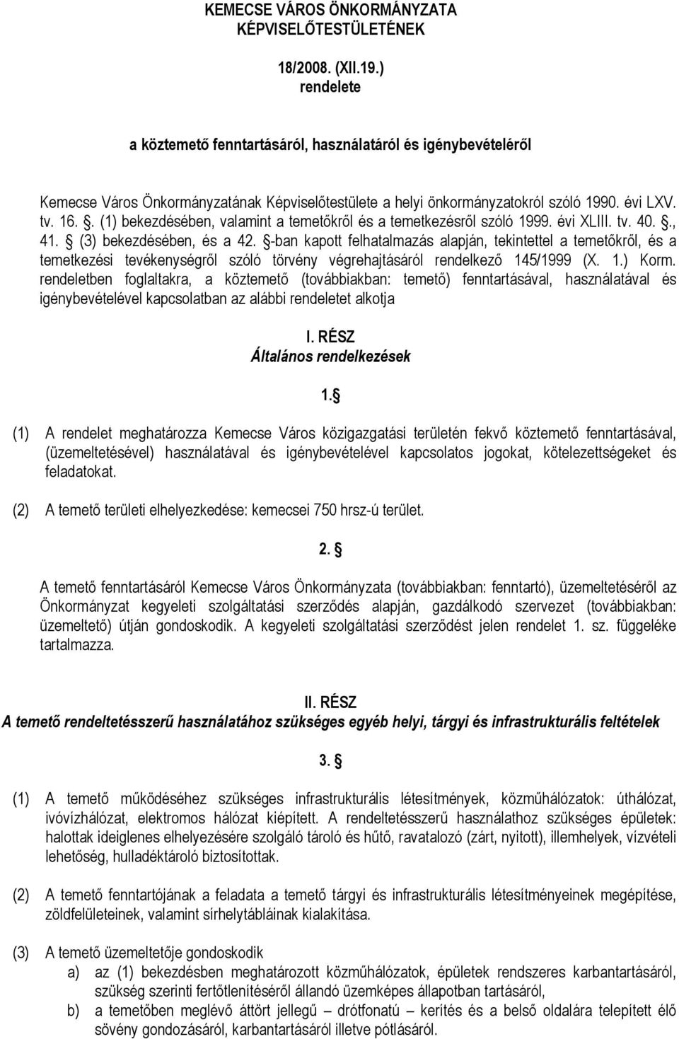 . (1) bekezdésében, valamint a temetıkrıl és a temetkezésrıl szóló 1999. évi XLIII. tv. 40.., 41. (3) bekezdésében, és a 42.