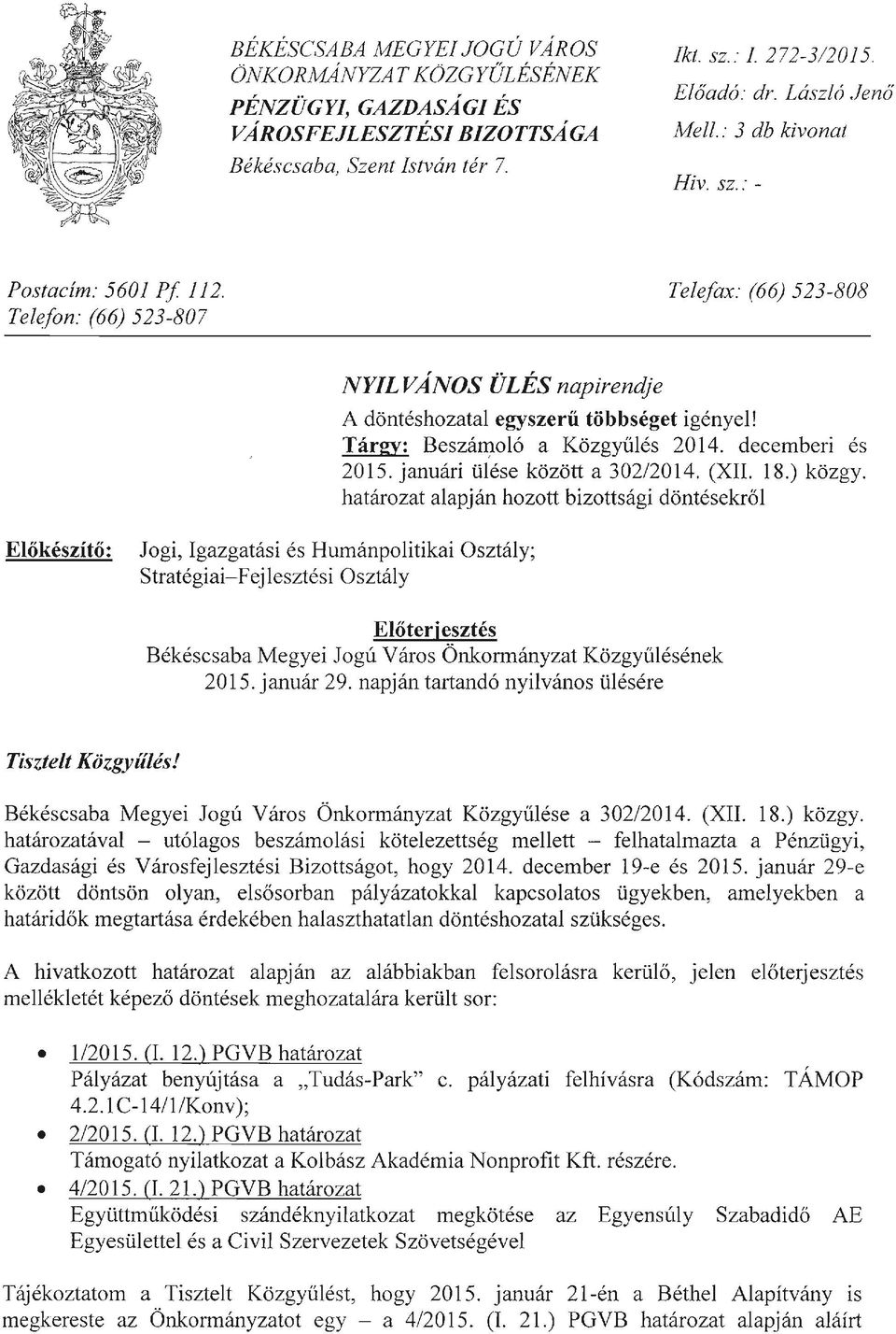 Tárgy: Beszám,oló a Közgyűlés 2014., decemberi és 2015. januári ülése között a 302/2014. (XII. 18.) közgy.